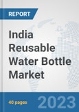 India Reusable Water Bottle Market: Prospects, Trends Analysis, Market Size and Forecasts up to 2028- Product Image