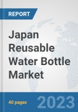 Japan Reusable Water Bottle Market: Prospects, Trends Analysis, Market Size and Forecasts up to 2028- Product Image