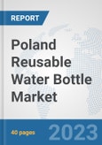 Poland Reusable Water Bottle Market: Prospects, Trends Analysis, Market Size and Forecasts up to 2028- Product Image