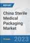 China Sterile Medical Packaging Market: Prospects, Trends Analysis, Market Size and Forecasts up to 2028 - Product Thumbnail Image