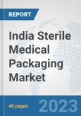 India Sterile Medical Packaging Market: Prospects, Trends Analysis, Market Size and Forecasts up to 2028- Product Image
