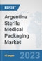 Argentina Sterile Medical Packaging Market: Prospects, Trends Analysis, Market Size and Forecasts up to 2028 - Product Thumbnail Image