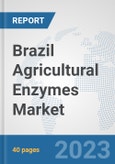 Brazil Agricultural Enzymes Market: Prospects, Trends Analysis, Market Size and Forecasts up to 2028- Product Image