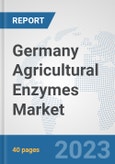 Germany Agricultural Enzymes Market: Prospects, Trends Analysis, Market Size and Forecasts up to 2028- Product Image
