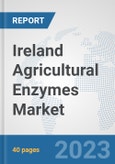 Ireland Agricultural Enzymes Market: Prospects, Trends Analysis, Market Size and Forecasts up to 2028- Product Image