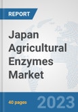 Japan Agricultural Enzymes Market: Prospects, Trends Analysis, Market Size and Forecasts up to 2028- Product Image
