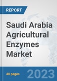 Saudi Arabia Agricultural Enzymes Market: Prospects, Trends Analysis, Market Size and Forecasts up to 2028- Product Image