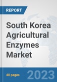 South Korea Agricultural Enzymes Market: Prospects, Trends Analysis, Market Size and Forecasts up to 2028- Product Image
