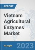 Vietnam Agricultural Enzymes Market: Prospects, Trends Analysis, Market Size and Forecasts up to 2028- Product Image