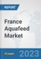 France Aquafeed Market: Prospects, Trends Analysis, Market Size and Forecasts up to 2028 - Product Thumbnail Image