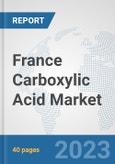 France Carboxylic Acid Market: Prospects, Trends Analysis, Market Size and Forecasts up to 2028- Product Image