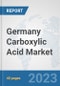 Germany Carboxylic Acid Market: Prospects, Trends Analysis, Market Size and Forecasts up to 2028 - Product Thumbnail Image