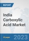 India Carboxylic Acid Market: Prospects, Trends Analysis, Market Size and Forecasts up to 2028 - Product Thumbnail Image