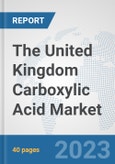 The United Kingdom Carboxylic Acid Market: Prospects, Trends Analysis, Market Size and Forecasts up to 2028- Product Image