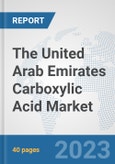 The United Arab Emirates Carboxylic Acid Market: Prospects, Trends Analysis, Market Size and Forecasts up to 2028- Product Image