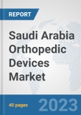 Saudi Arabia Orthopedic Devices Market: Prospects, Trends Analysis, Market Size and Forecasts up to 2028- Product Image