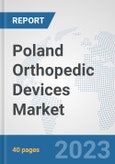 Poland Orthopedic Devices Market: Prospects, Trends Analysis, Market Size and Forecasts up to 2028- Product Image