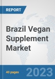 Brazil Vegan Supplement Market: Prospects, Trends Analysis, Market Size and Forecasts up to 2028- Product Image