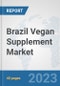 Brazil Vegan Supplement Market: Prospects, Trends Analysis, Market Size and Forecasts up to 2028 - Product Thumbnail Image