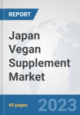 Japan Vegan Supplement Market: Prospects, Trends Analysis, Market Size and Forecasts up to 2028- Product Image