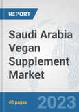 Saudi Arabia Vegan Supplement Market: Prospects, Trends Analysis, Market Size and Forecasts up to 2028- Product Image