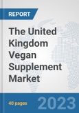 The United Kingdom Vegan Supplement Market: Prospects, Trends Analysis, Market Size and Forecasts up to 2028- Product Image