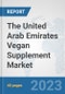 The United Arab Emirates Vegan Supplement Market: Prospects, Trends Analysis, Market Size and Forecasts up to 2028 - Product Thumbnail Image
