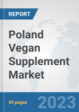 Poland Vegan Supplement Market: Prospects, Trends Analysis, Market Size and Forecasts up to 2028- Product Image