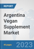 Argentina Vegan Supplement Market: Prospects, Trends Analysis, Market Size and Forecasts up to 2028- Product Image