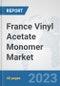 France Vinyl Acetate Monomer (VAM) Market: Prospects, Trends Analysis, Market Size and Forecasts up to 2028 - Product Thumbnail Image