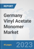 Germany Vinyl Acetate Monomer (VAM) Market: Prospects, Trends Analysis, Market Size and Forecasts up to 2028- Product Image