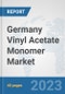 Germany Vinyl Acetate Monomer (VAM) Market: Prospects, Trends Analysis, Market Size and Forecasts up to 2028 - Product Image