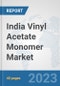 India Vinyl Acetate Monomer (VAM) Market: Prospects, Trends Analysis, Market Size and Forecasts up to 2028 - Product Thumbnail Image