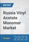 Russia Vinyl Acetate Monomer (VAM) Market: Prospects, Trends Analysis, Market Size and Forecasts up to 2028 - Product Thumbnail Image