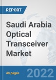 Saudi Arabia Optical Transceiver Market: Prospects, Trends Analysis, Market Size and Forecasts up to 2028- Product Image