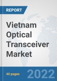 Vietnam Optical Transceiver Market: Prospects, Trends Analysis, Market Size and Forecasts up to 2028- Product Image