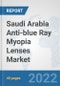 Saudi Arabia Anti-blue Ray Myopia Lenses Market: Prospects, Trends Analysis, Market Size and Forecasts up to 2028 - Product Thumbnail Image