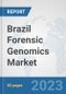 Brazil Forensic Genomics Market: Prospects, Trends Analysis, Market Size and Forecasts up to 2030 - Product Thumbnail Image
