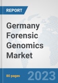 Germany Forensic Genomics Market: Prospects, Trends Analysis, Market Size and Forecasts up to 2030- Product Image