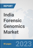 India Forensic Genomics Market: Prospects, Trends Analysis, Market Size and Forecasts up to 2030- Product Image