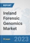 Ireland Forensic Genomics Market: Prospects, Trends Analysis, Market Size and Forecasts up to 2030 - Product Thumbnail Image