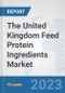 The United Kingdom Feed Protein Ingredients Market: Prospects, Trends Analysis, Market Size and Forecasts up to 2028 - Product Thumbnail Image