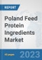 Poland Feed Protein Ingredients Market: Prospects, Trends Analysis, Market Size and Forecasts up to 2028 - Product Thumbnail Image