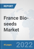 France Bio-seeds Market: Prospects, Trends Analysis, Market Size and Forecasts up to 2028- Product Image