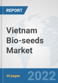Vietnam Bio-seeds Market: Prospects, Trends Analysis, Market Size and Forecasts up to 2028- Product Image