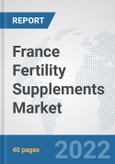 France Fertility Supplements Market: Prospects, Trends Analysis, Market Size and Forecasts up to 2028- Product Image
