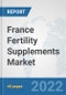 France Fertility Supplements Market: Prospects, Trends Analysis, Market Size and Forecasts up to 2028 - Product Thumbnail Image