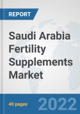 Saudi Arabia Fertility Supplements Market: Prospects, Trends Analysis, Market Size and Forecasts up to 2028- Product Image