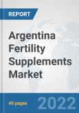 Argentina Fertility Supplements Market: Prospects, Trends Analysis, Market Size and Forecasts up to 2028- Product Image