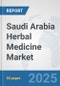 Saudi Arabia Herbal Medicine Market: Prospects, Trends Analysis, Market Size and Forecasts up to 2028 - Product Thumbnail Image